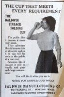 The Baldwin Finback Folding Cup advertisement, 1913. (Hugh Moore Dixie Cup Company Collection, Special Collections and College Archives, Skillman Library, Lafayette College.)